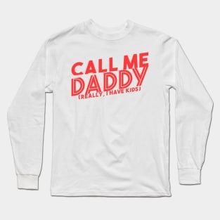 Call me Daddy Long Sleeve T-Shirt